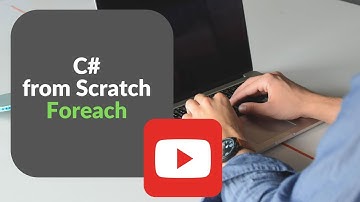 C# from Scratch - Foreach