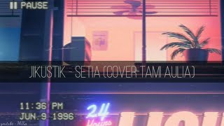 Jikustik - Setia (cover Tami Aulia) | Lirik Lagu