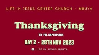 UNDESTANDING THANKSGIVING DAY 2 BY PR  SAM OMARA - LIFE IN JESUS CHURCH MBUYA - 28TH NOV 2023 by LIFE IN JESUS CHURCH MBUYA 6 views 5 months ago 1 hour, 12 minutes