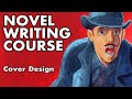 Novel Writing Course - Lesson 18 - Cover Design