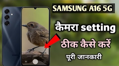 samsung a16 5G ki camera setting thik kaise kare|| samsung a16 camera setting