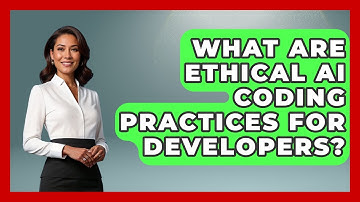 What Are Ethical AI Coding Practices For Developers? - Learning To Code With AI