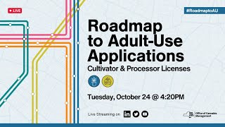 LIVE Roadmap to Adult-Use Applications: Cultivator & Processor Licenses