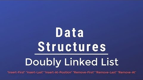 #017 [Data Structures] - Doubly Linked List Insert(First-Last-At),Remove(First-Last-At)