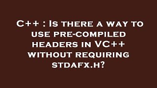 C++ : Is there a way to use pre-compiled headers in VC++ without requiring stdafx.h?