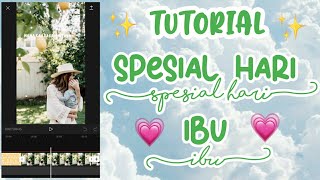 TUTORIAL CARA EDIT VIDEO SPESIAL HARI IBU||CAPCUT