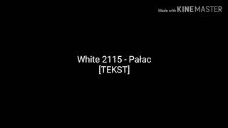 White 2115 - Pałac [TEKST]