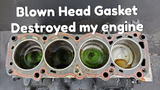 Blown Head Gasket Destroyed my engine!