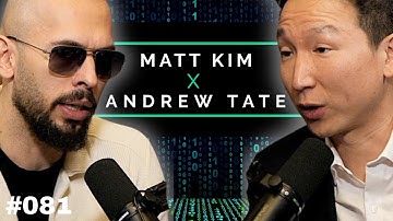 The BEST Andrew Tate Podcast Interview | Matt Kim #081