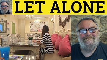 🔵 Let Alone Meaning - Let Alone Examples - Let Alone Defined - Useful Phrases - Let Alone