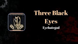 Eyehategod - Three Black Eyes (Lyrics)