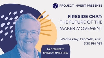 Project Invent Presents: The Future of the Maker Movement w/ Dale Dougherty
