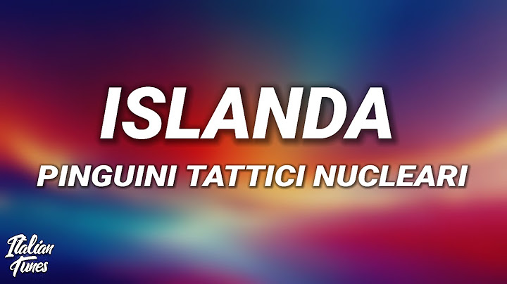 Pinguini Tattici Nucleari - Islanda (Testo)