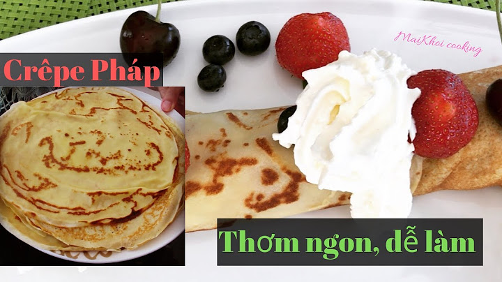 Hướng dẫn làm bánh crepe đơn giản nhất