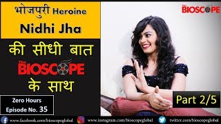 Nidhi Jha Bhojpuri Actress Exclusive Interview with The Bioscope - Zero Hours| Part 2/5|Episode 35