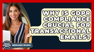 Why Is GDPR Compliance Crucial For Transactional Emails? - Modern Marketing Moves