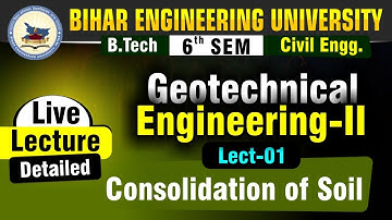 Geotech Engineering | Lect - 01Consolidation | B.tech 6th Sem | Civil Engineering | #beu #semester