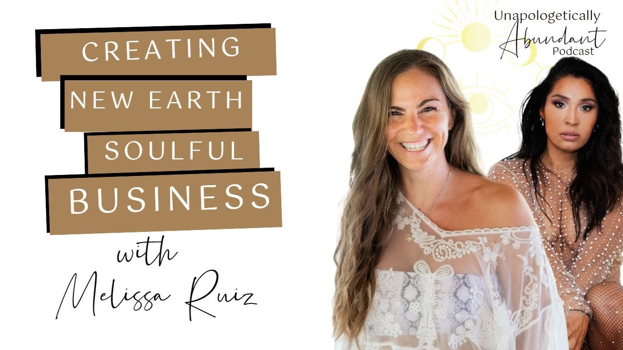How to create New Earth Soulful Business that is fulfulling and profitable with Melissa Ruiz