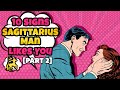 10 Strong And Obvious Signs A Sagittarius Man Likes You [Part 2]