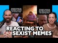 MY WIFE WATCHES SEXTIST MEMES UNTIL SHE IS OFFENDED