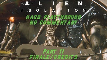 Alien Isolation Hard Playthrough No Hud - Part 11 Finale/Credits (No Commentary)