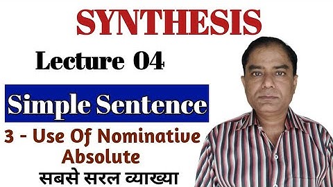 Synthesis 04 । Formation Of Simple Sentence । Use Of Nominative Absolute । सबसे सरल व्याख्या ।