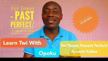 Twi Tenses | Past Perfect |Ayɔasie Kabea | Learn Twi with Opoku