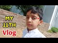 My 11th vlog ll its ahmad tayyab vlogger ll   