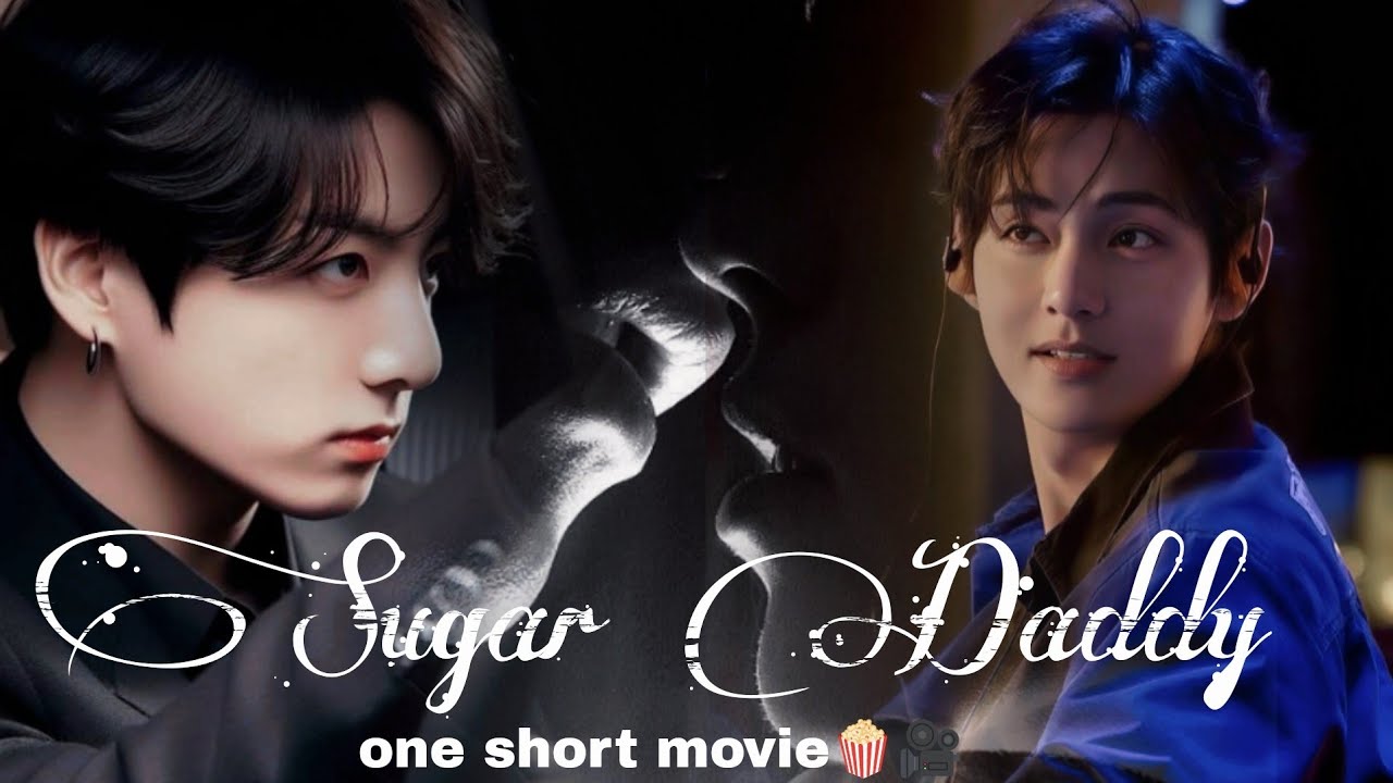 SUGAR🙈💅👅( ONE SHORT MOVIE🍿🎥) 