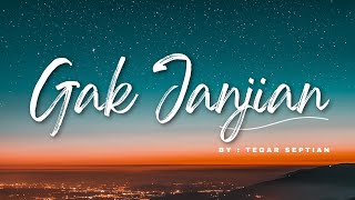 Gak Janjian - Tegar Septian (Lyrics/Lirik Lagu)