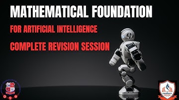 Mathematical Foundation for Artificial Intelligence | Complete Revision Session
