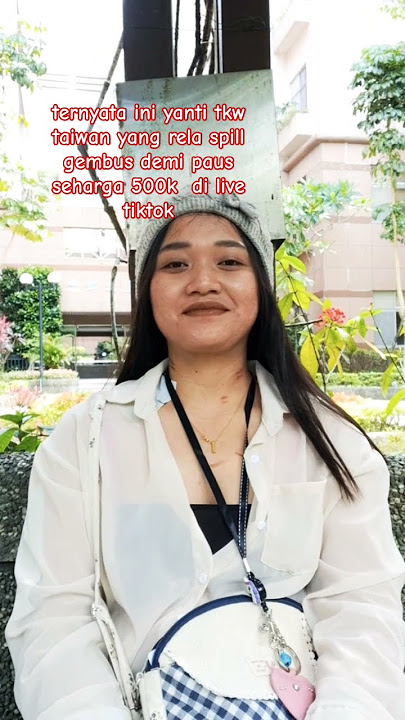 yanti tkw taiwan yang rela spill gembus demi paus seharga 500k di live tik tok #shorts