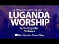 Top 200 Ugandan Gospel Songs Of All Time - Luganda Worship NonStop Mix -  New Ugandan Gospel Music Mp3 Song