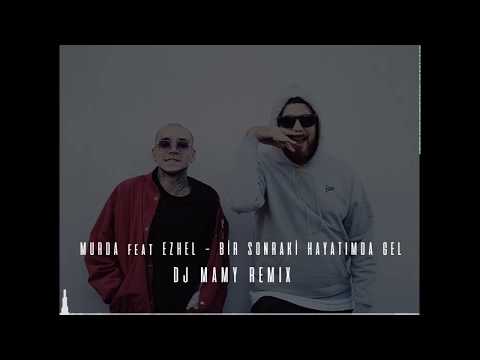 Murda feat Ezhel - Bir Sonraki Hayatımda Gel (DJ MAMY Remix)