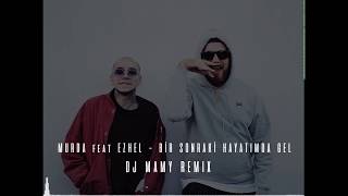 Murda feat Ezhel - Bir Sonraki Hayatımda Gel (DJ MAMY Remix)