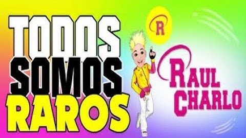 TODOS SOMOS RAROS  -   VIDEOS INFANTILES - MUSICA Y CANCIONES INFANTILES DE RAUL CHARLO