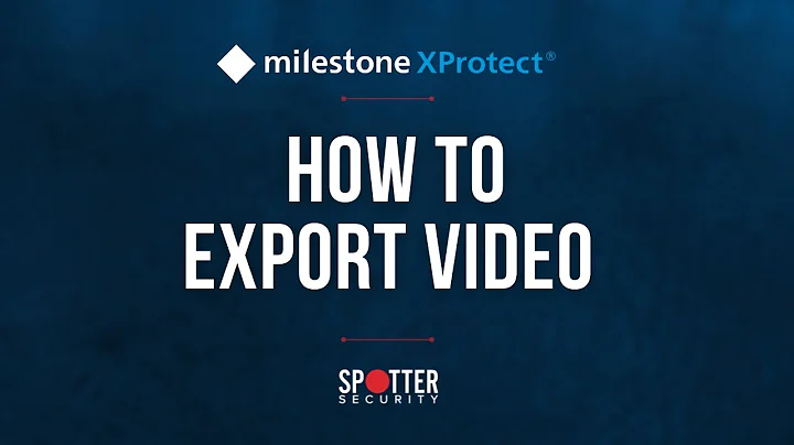Milestone XProtect - How to Export Video