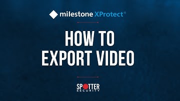 Milestone XProtect - How to Export Video