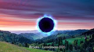 Brooks - Loneliness (Drop) (ID)