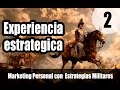 2. Experiencia estrategica - Marketing Personal con Estrategias Militares