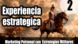 2. Experiencia estrategica - Marketing Personal con Estrategias Militares