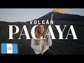 Volcán PACAYA - VLOG#1 ~ Guatemala 🇬🇹