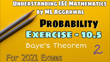 Exercise 10.5 | Probability | Understanding ISC Mathematics | ML Aggarwal | Class 12 | Part 2