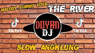 DJ MELODY STEREO LOVE X THE RIVER SLOW ANGKLUNG | VIRAL TIK TOK
