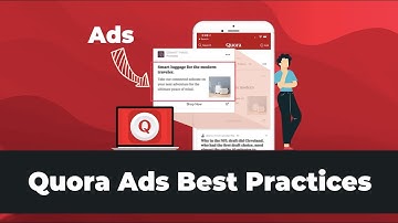 How To Use Quora Ads To Reach Target Audiences- Best Practices