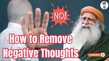 How to Remove Negative Thoughts | Sadhguru | Jagadish Vasudev Answers