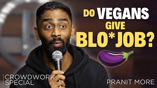 Do Vegans Give Blo*job? | Pranit More | Stand-Up Comedy | Crowd Work Special