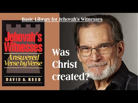 ExJW elder David Reed debunks Jehovah's Witnesses' teaching that the Son of God was created