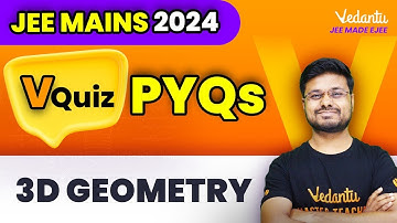 3D Geometry Maths JEE Mains PYQs | JEE 2024 Maths | V Quiz | Vijay Sir @VedantuMath
