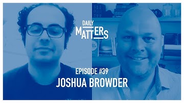 Daily Matters - Episode #39 - Joshua Browder